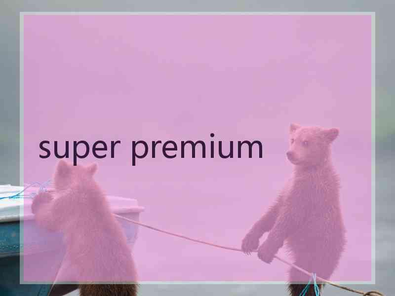 super premium