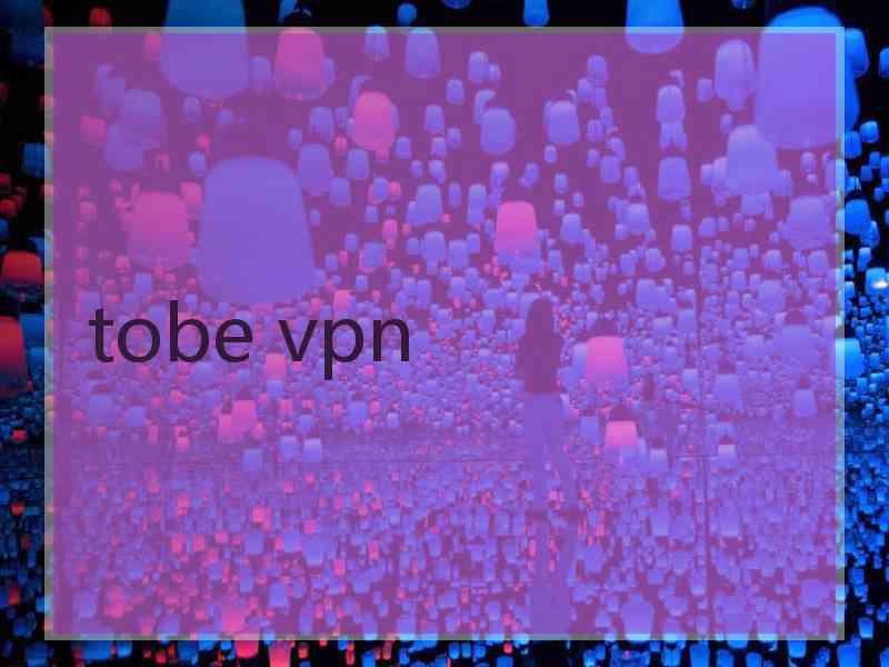 tobe vpn