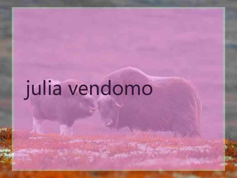 julia vendomo