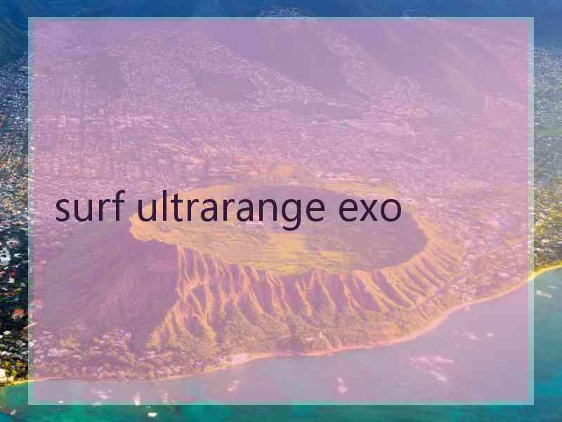 surf ultrarange exo