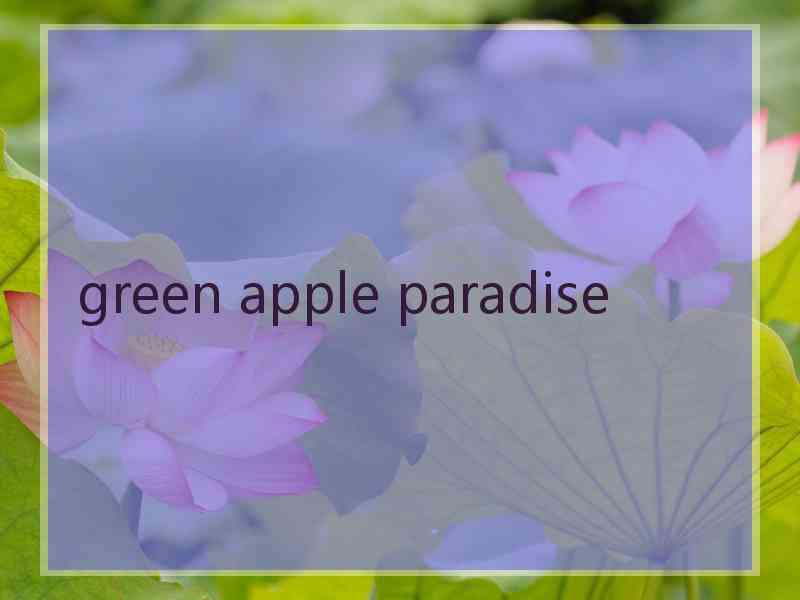 green apple paradise
