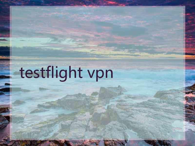 testflight vpn